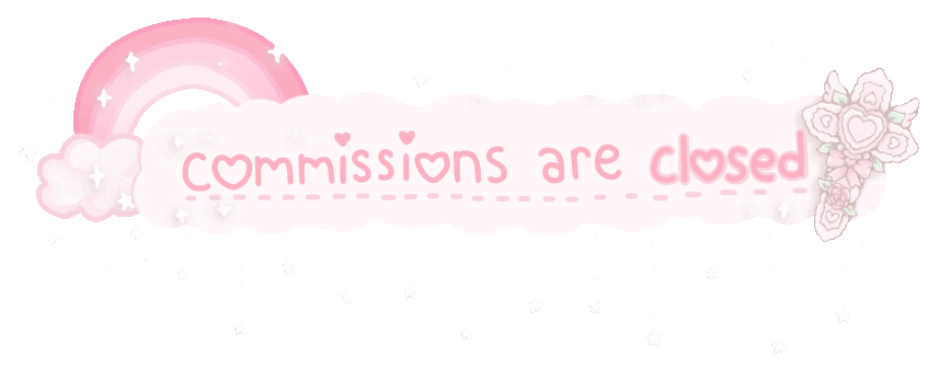 commissions are closed