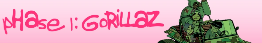 Phase 1: Gorillaz