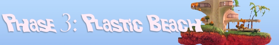 Phase 3: Plastic Beach